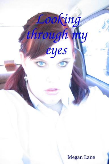 Looking through my eyes