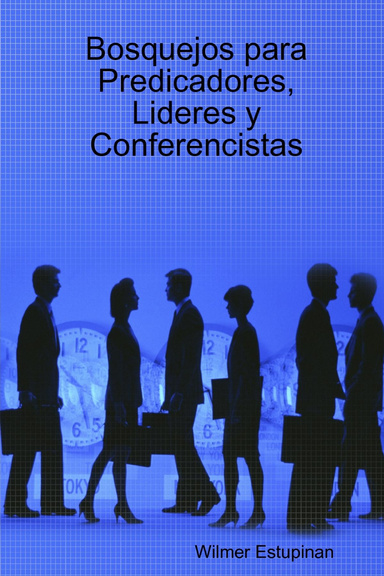 Bosquejos para Predicadores, Lideres y Conferencistas