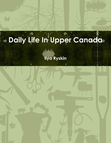 Daily Life In Upper Canada