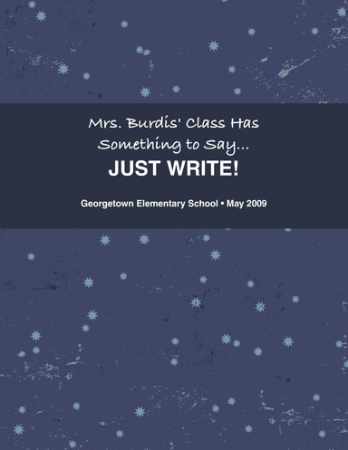 Mrs. Burdis' Class Has Something to Say...JUST WRITE!