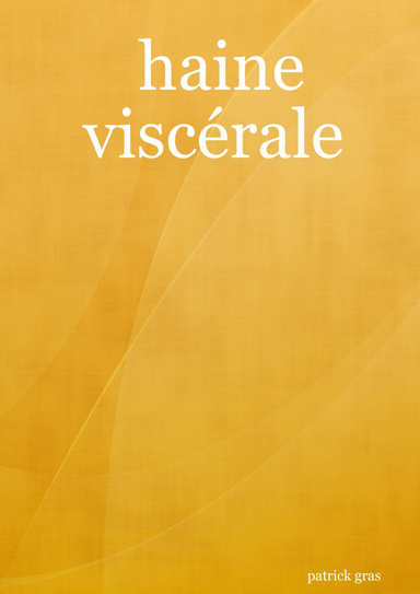 haine viscérale