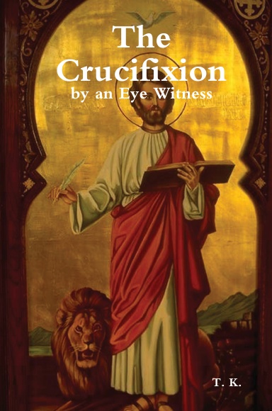 The Crucifxion; by an Eye Witness