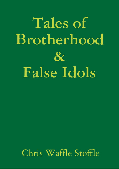 Tales of Brotherhood and False Idols