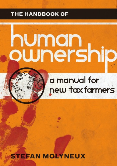 The Handbook of Human Ownership: A Manual for New Tax Farmers