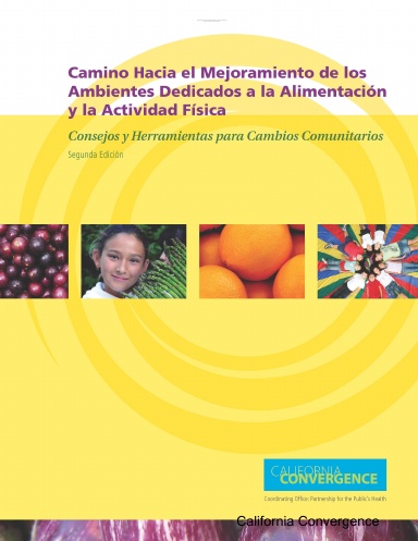 Camino Hacia el Mejoramiento de los Ambientes Dedicados a la Alimentación y la Actividad Física: Consejos y Herramientas para Cambios Comunitarios