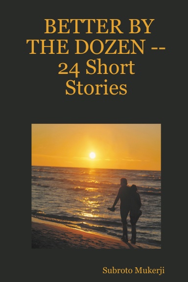 BETTER BY THE DOZEN -- 24 Short Stories
