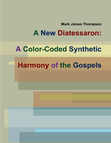 A New Diatessaron: A Color-Coded Synthetic Harmony of the Gospels