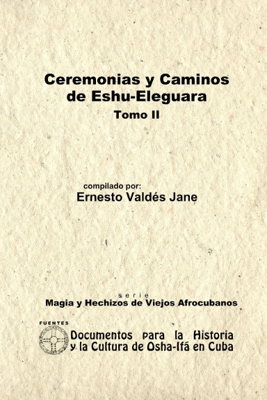 Ceremonias y Caminos de Eshu Eleguara. Tomo II