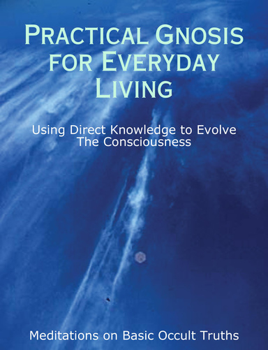 Practical Gnosis for Everyday Living