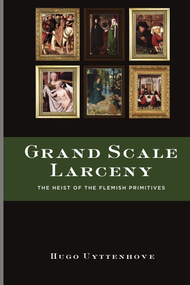 Grand Scale Larceny: The Heist of the Flemish Primitives