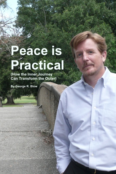 Peace is Practical (How the Inner Journey Can Transform the Outer)