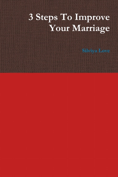 3 Steps To Improve Your Marriage