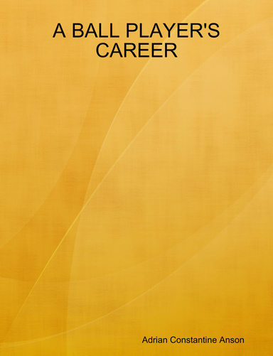 A BALL PLAYER'S CAREER
