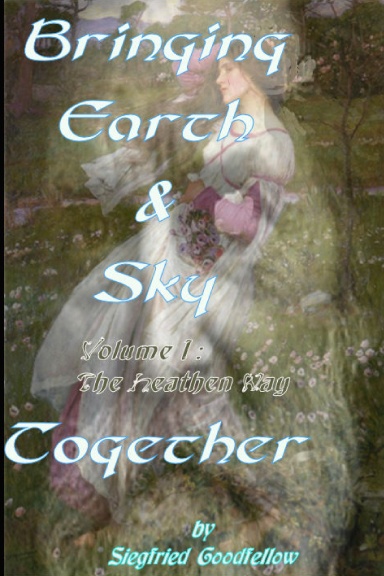 Bringing Earth and Sky Together, Volume I