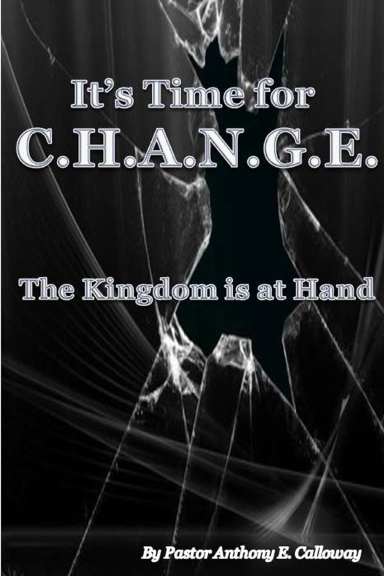 It's Time for C.H.A.N.G.E. -the Kingdom is at Hand