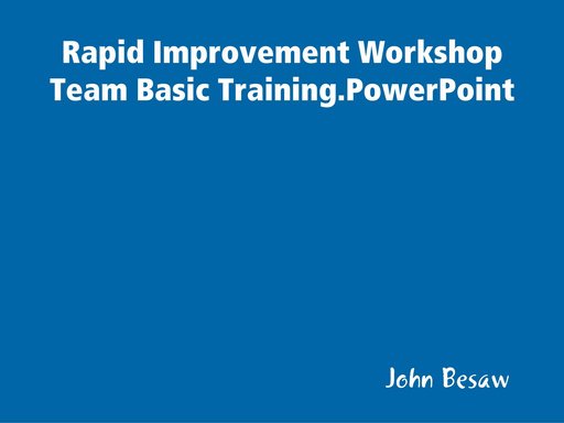 Rapid Improvement Workshop Team Basic Training.PowerPoint
