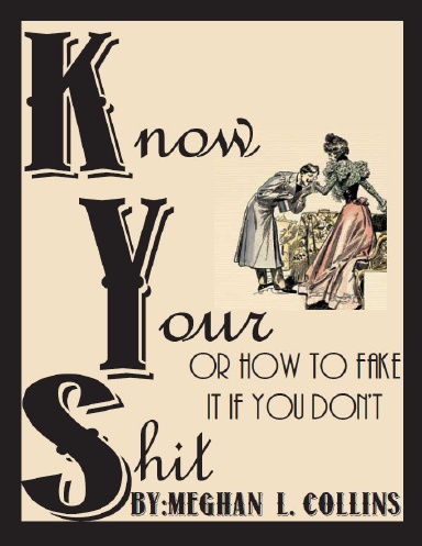 Know Your Shit or how to fake it if you don't