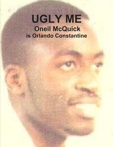 Ugly Me - Oneil McQuick