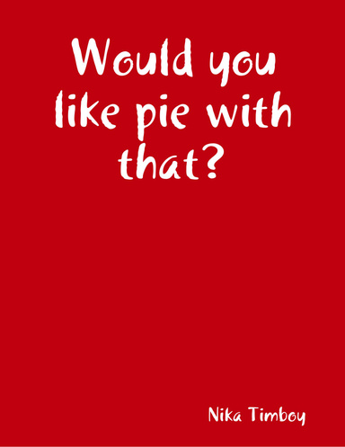 Would you like pie with that?