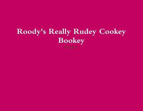 Roody's Really Rudey Cookey Bookey