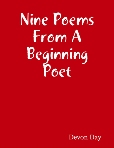 Nine Poems From A Beginning Poet
