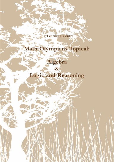 Math Olympians Topical: Algebra & Logic and Reasoning