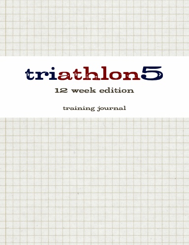 triathlon5 training journal - 12 Week Edition