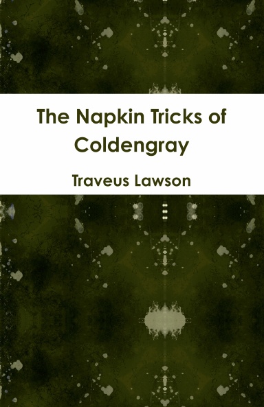 The Napkin Tricks of Coldengray