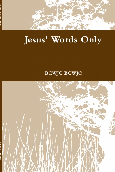 Jesus' Words Only