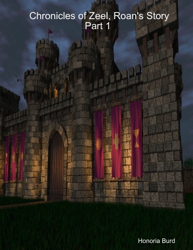 Chronicles of Zeel, Roan's Story Part 1