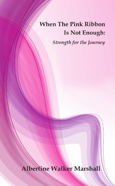When the Pink Ribbon Is Not Enough: Strength for the Journey