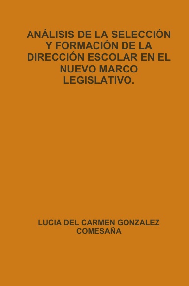 ANÁLISIS DE LA SELECCIÓN Y FORMACIÓN DE LA DIRECCIÓN ESCOLAR EN EL NUEVO MARCO LEGISLATIVO.