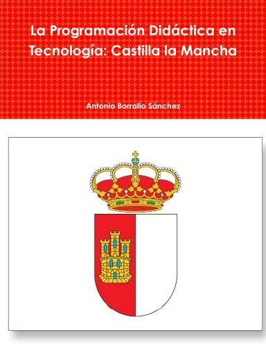 La Programación Didáctica en Tecnología: Castilla la Mancha