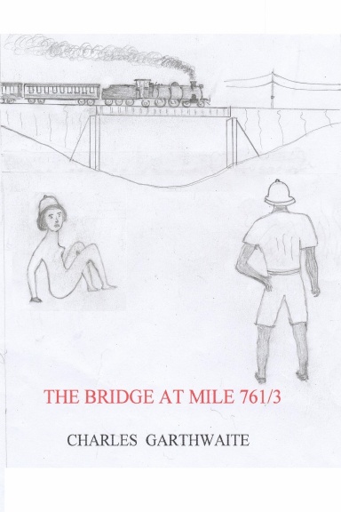 The Bridge at Mile 761/3: A Tale of Colonial Times