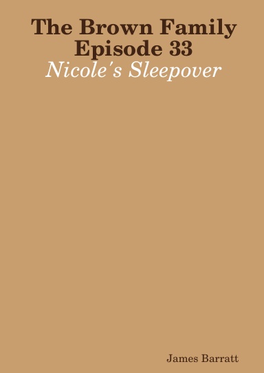 The Brown Family Episode 33: Nicole's Sleepover