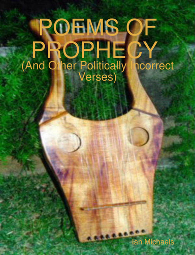 POEMS OF PROPHECY (And Other Politically Incorrect Verses)