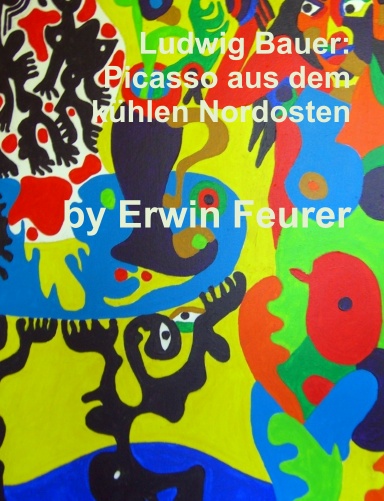 Ludwig Bauer: Picasso aus dem kühlen Nordosten