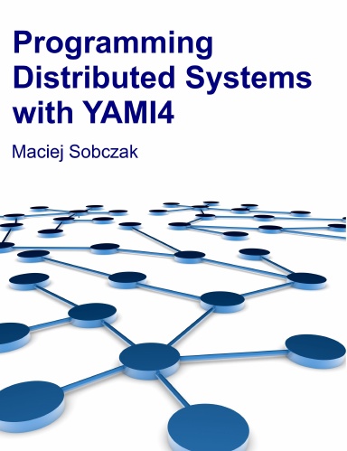 Programming Distributed Systems with YAMI4