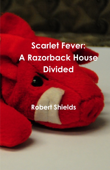 Scarlet Fever: A Razorback House Divided