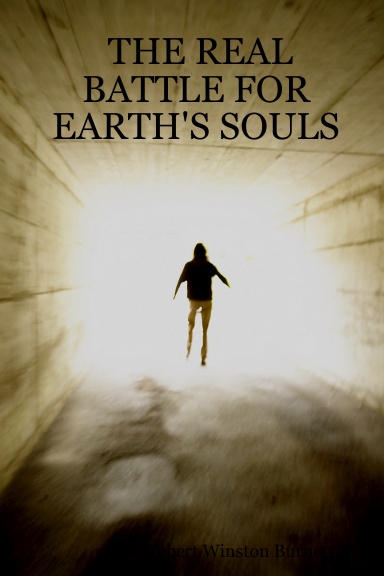 THE REAL BATTLE FOR EARTH'S SOULS