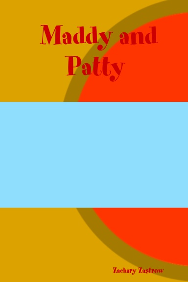Maddy and Patty