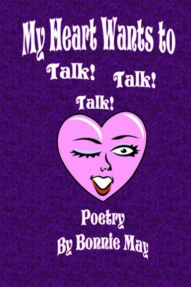 My Heart Wants to Talk! Talk! Talk!