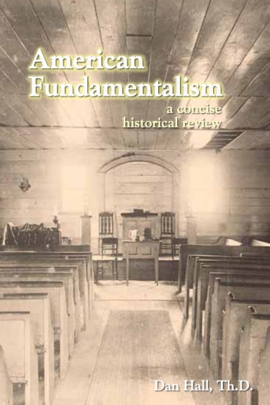 American Fundamentalism: A Concise Historical Review