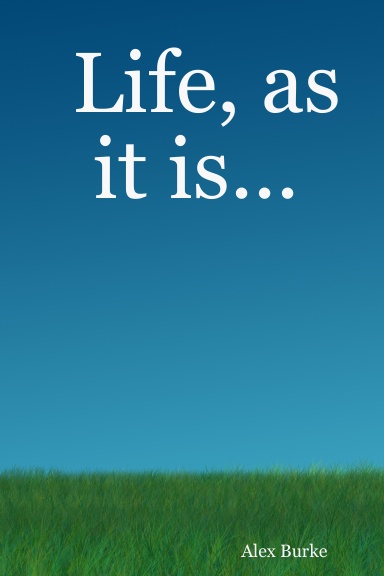 Life, as it is...