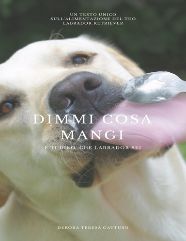 Dimmi cosa mangi... e ti dirò che Labrador sei!
