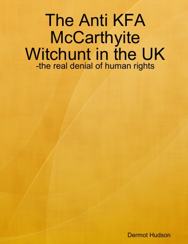 The Anti KFA McCarthyite Witchunt in the UK - -the real denial of human rights