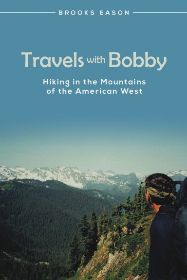 Travels with Bobby: Hiking in the Mountains of the American West