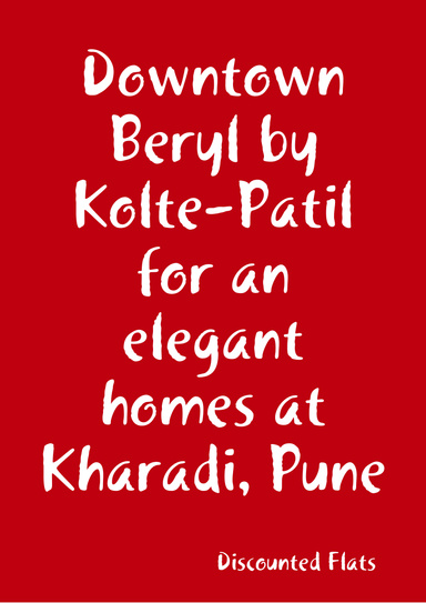 Downtown Beryl by Kolte-Patil for an elegant homes at Kharadi, Pune