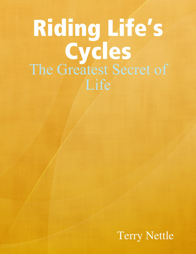 Riding Life’s Cycles: The Greatest Secret of Life