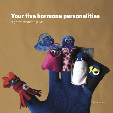 Your Five Hormone Personalities: A Grown Woman's Guide
